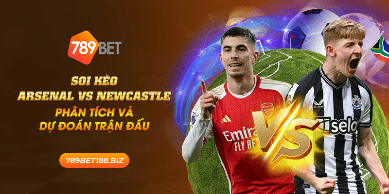 22 soi keo arsenal vs newcastle phan tich va du doan tran dau