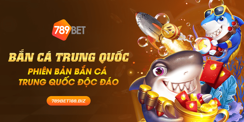 30 ban ca trung quoc phien ban ban ca trung quoc doc dao