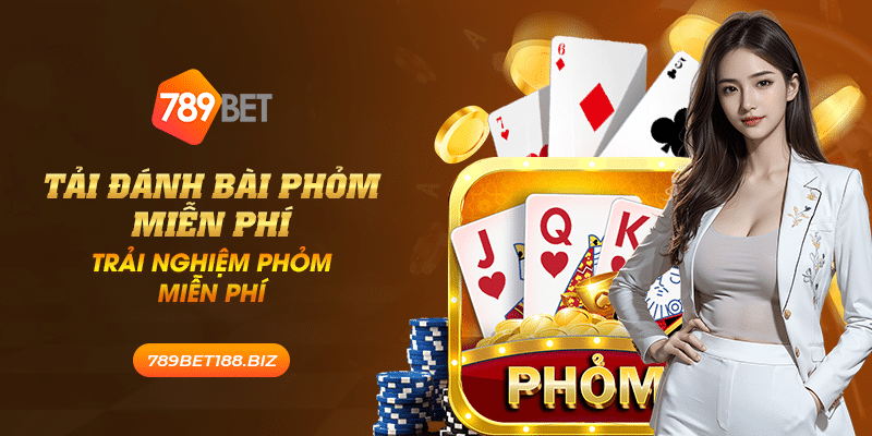 35 tai danh bai phom mien phi trai nghiem phom mien phi
