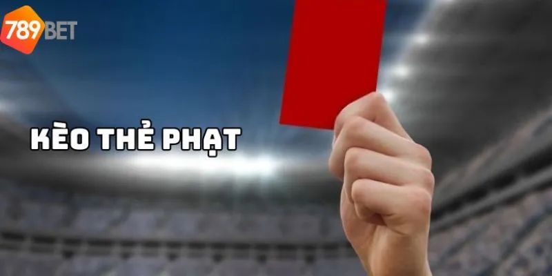 Tìm Hiểu Cụ Thể Kèo Thẻ Phạt Khi Chơi Tại Nhà Cái 789bet 2 Tìm hiểu về hình cược kèo thẻ phạt bóng đá