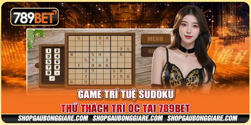 Game trí tuệ Sudoku – Thử thách trí óc tại 789BET