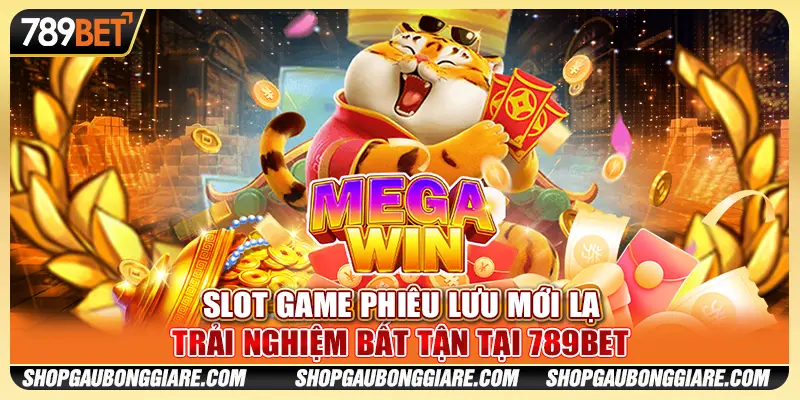 18 slot game phieu luu moi la trai nghiem bat tan tai 789bet