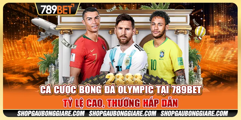 Cá cược bóng đá Olympic tại 789BET - Tỷ lệ cao, thưởng hấp dẫn