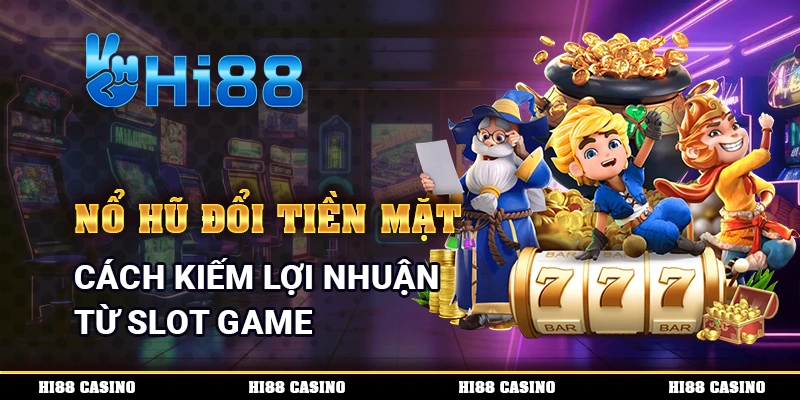 Nổ hũ đổi tiền mặt