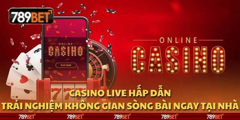 Casino live hấp dẫn: Trải nghiệm không gian sòng bài ngay tại nhà